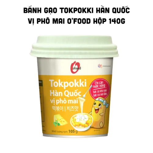 Chuyên sỉ bánh Gạo Tokpokki Hàn Quốc Vị Phô Mai O'Food Hộp 140g